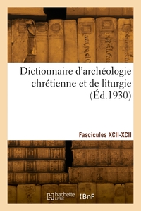 Picture of Dictionnaire d'archéologie chrétienne et de liturgie. Fascicules XCII-XCII