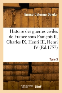 Picture of Histoire des guerres civiles de France. Tome 3