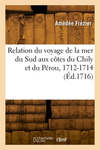 Picture of Relation du voyage de la mer du Sud aux côtes du Chily et du Pérou, 1712-1714