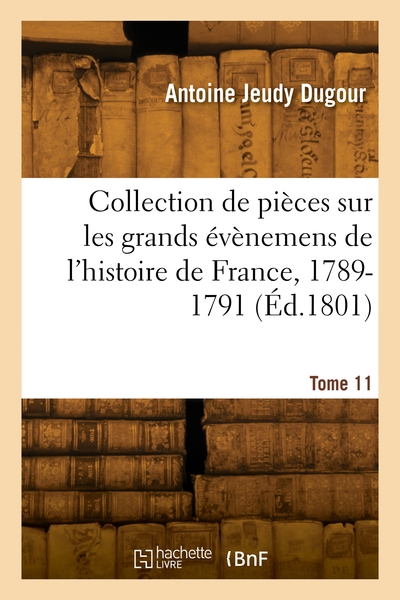 Picture of Collection de pièces sur les grands évènemens de l'histoire de France, 1789-1791. Tome 11
