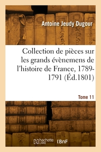 Picture of Collection de pièces sur les grands évènemens de l'histoire de France, 1789-1791. Tome 11