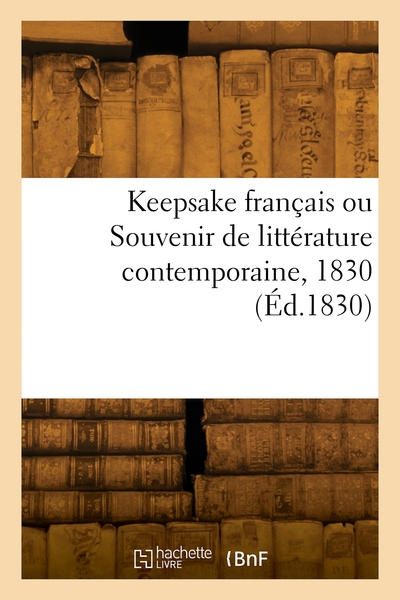 Picture of Keepsake français ou Souvenir de littérature contemporaine, 1830
