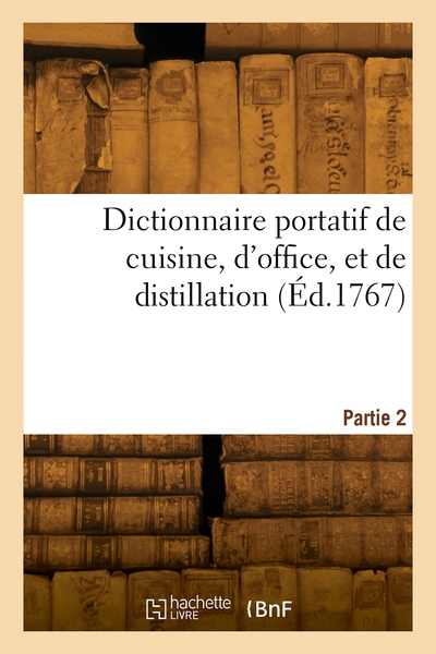Image de Dictionnaire portatif de cuisine, d'office, et de distillation. Partie 2