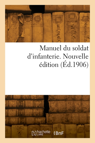 Image de Manuel du soldat d'infanterie. Nouvelle édition
