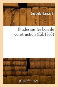 Image de Études sur les bois de construction
