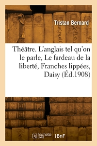 Picture of Théâtre. Tome 1. L'anglais tel qu'on le parle, Le fardeau de la liberté, Franches lippées
