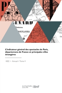 Picture of L'indicateur général des spectacles de Paris, départemens de France et principales villes étrangères