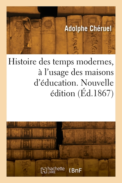 Picture of Histoire des temps modernes, à l'usage des maisons d'éducation. Nouvelle édition