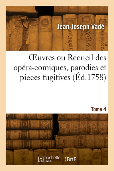 Image de OEuvres ou Recueil des opéra-comiques, parodies et pieces fugitives. Tome 4