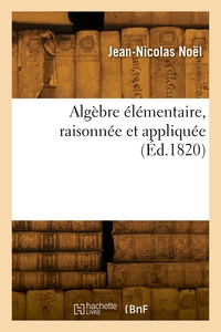 Image de Algèbre élémentaire, raisonnée et appliquée