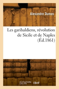 Image de Les garibaldiens, révolution de Sicile et de Naples