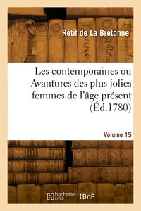 Image de Les contemporaines ou Avantures des plus jolies femmes de l'âge présent. Volume 15