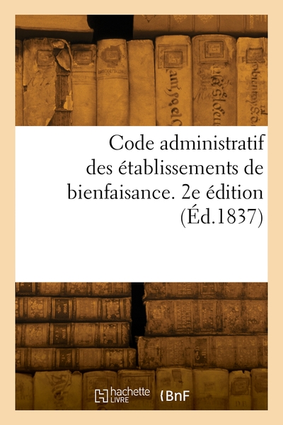 Picture of Code administratif des établissements de bienfaisance. 2e édition
