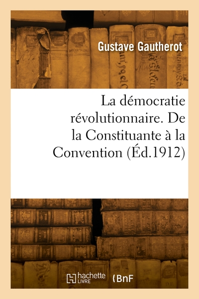 Image de La démocratie révolutionnaire. De la Constituante à la Convention