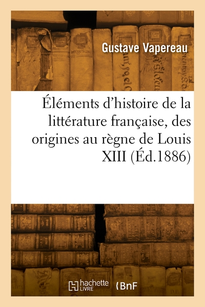Image de Éléments d'histoire de la littérature française, des origines au règne de Louis XIII
