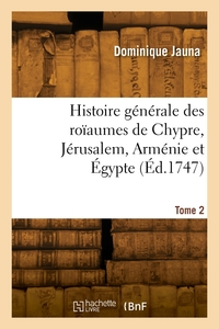 Picture of Histoire générale des roïaumes de Chypre, Jérusalem, Arménie et Égypte. Tome 2
