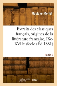 Image de Extraits des classiques français, origines de la littérature française, IXe-XVIIe siècle. 2e édition