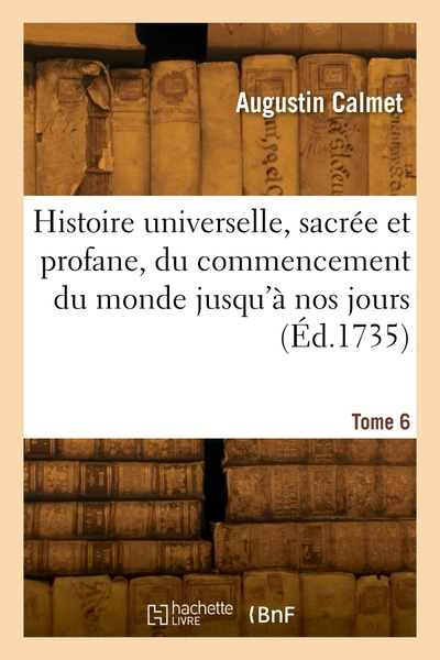 Picture of Histoire universelle, sacrée et profane, du commencement du monde jusqu'à nos jours. Tome 6