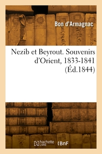 Image de Nezib et Beyrout. Souvenirs d'Orient, 1833-1841