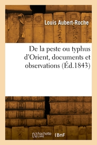 Picture of De la peste ou typhus d'Orient, documents et observations