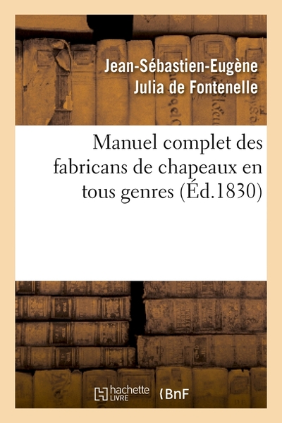 Image de Manuel complet des fabricans de chapeaux en tous genres, (Éd.1830)