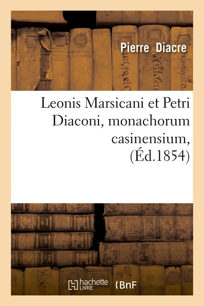 Image de Leonis Marsicani et Petri Diaconi, monachorum casinensium, (Éd.1854)