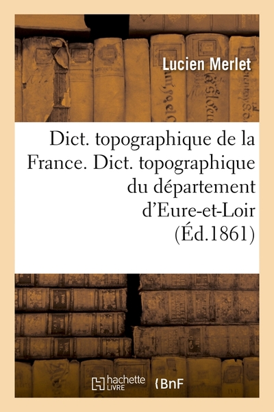 Picture of Dict. topographique de la France. , Dict. topographique du département d'Eure-et-Loir (Éd.1861)