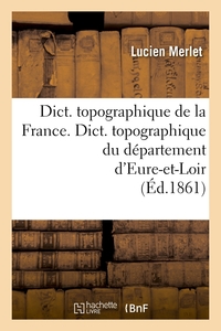 Picture of Dict. topographique de la France. , Dict. topographique du département d'Eure-et-Loir (Éd.1861)