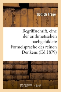 Image de Begriffsschrift, eine der arithmetischen nachgebildete Formelsprache des reinen Denkens (Éd.1879)