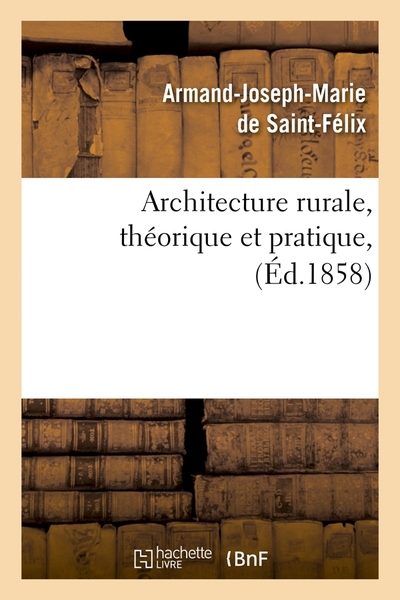 Picture of Architecture rurale, théorique et pratique, (Éd.1858)