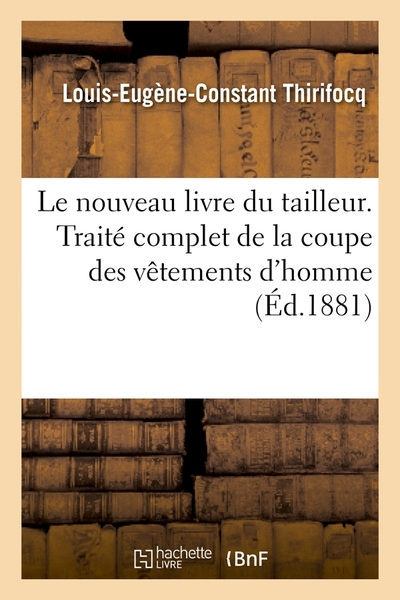 Picture of Le nouveau livre du tailleur. Traité complet de la coupe des vêtements d'homme (Éd.1881)