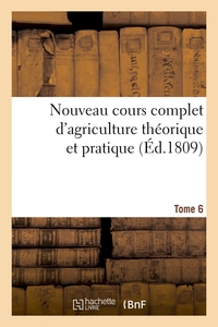 Image de Nouveau cours complet d'agriculture théorique et pratique. Tome 6 (Éd.1809)