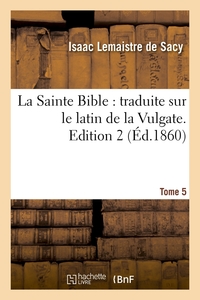Image de La Sainte Bible : traduite sur le latin de la Vulgate. Edition 2,Tome 5 (Éd.1860)