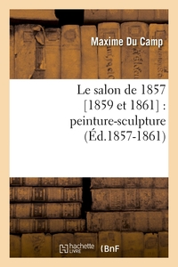 Image de Le salon de 1857 [1859 et 1861] : peinture-sculpture (Éd.1857-1861)