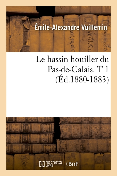 Picture of Le hassin houiller du Pas-de-Calais. T 1 (Éd.1880-1883)