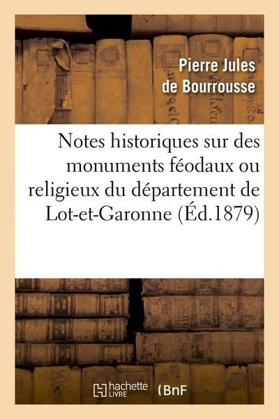 Picture of Notes historiques sur des monuments féodaux ou religieux du département de Lot-et-Garonne, (Éd.1879)