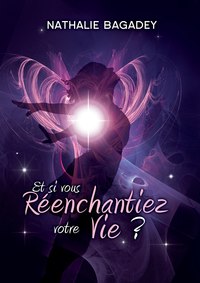 Image de Et si vous réenchantiez votre vie ?