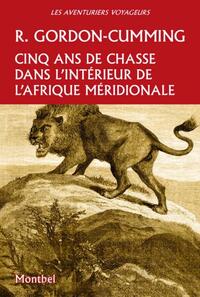 Image de Cinq ans de chasse dans l'intérieur de l'Afrique méridionale