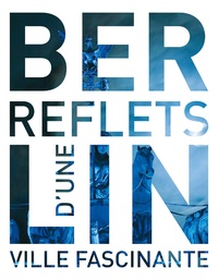 Picture of Berlin, reflets d'une ville fascinante