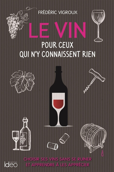Image de Le vin pour ceux qui n'y connaissent rien