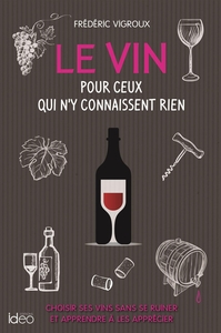 Image de Le vin pour ceux qui n'y connaissent rien