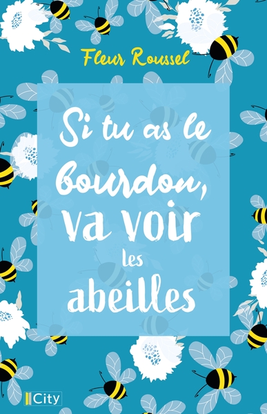 Image de Si tu as le bourdon, va voir les abeilles