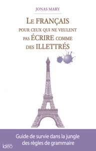 Picture of Le français pour ceux qui ne veulent pas écrire comme des illettrés