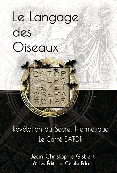 Picture of Le Langage des Oiseaux: Révélation du Secret Hermétique : Le Carré SATOR