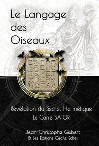 Picture of Le Langage des Oiseaux: Révélation du Secret Hermétique : Le Carré SATOR