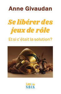 Picture of Se libérer des jeux de rôle - Et si c'était la solution ?
