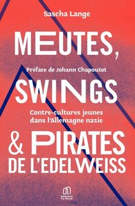 Picture of Meutes, swings & Pirates de l'edelweiss - contre-cultures jeunes dans l'Allemagne nazie