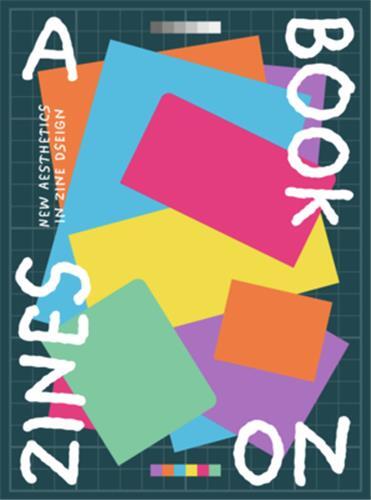 Image de A book on zines : New Aesthetics in Zine Design /anglais