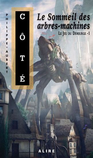 Image de LE JEU DU DEMIURGE V 01 LE SOMMEIL DES ARBRES-MACHINES