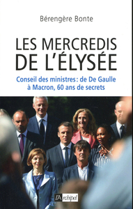 Image de Les mercredis de l'Élysée - Conseil des ministres : de De Gaulle à Macron, 60 ans de secrets